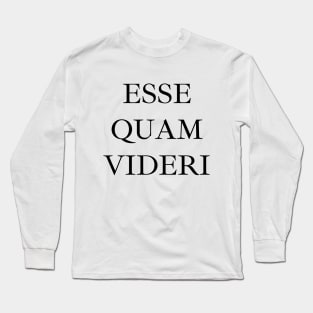 Esse quam videri Long Sleeve T-Shirt